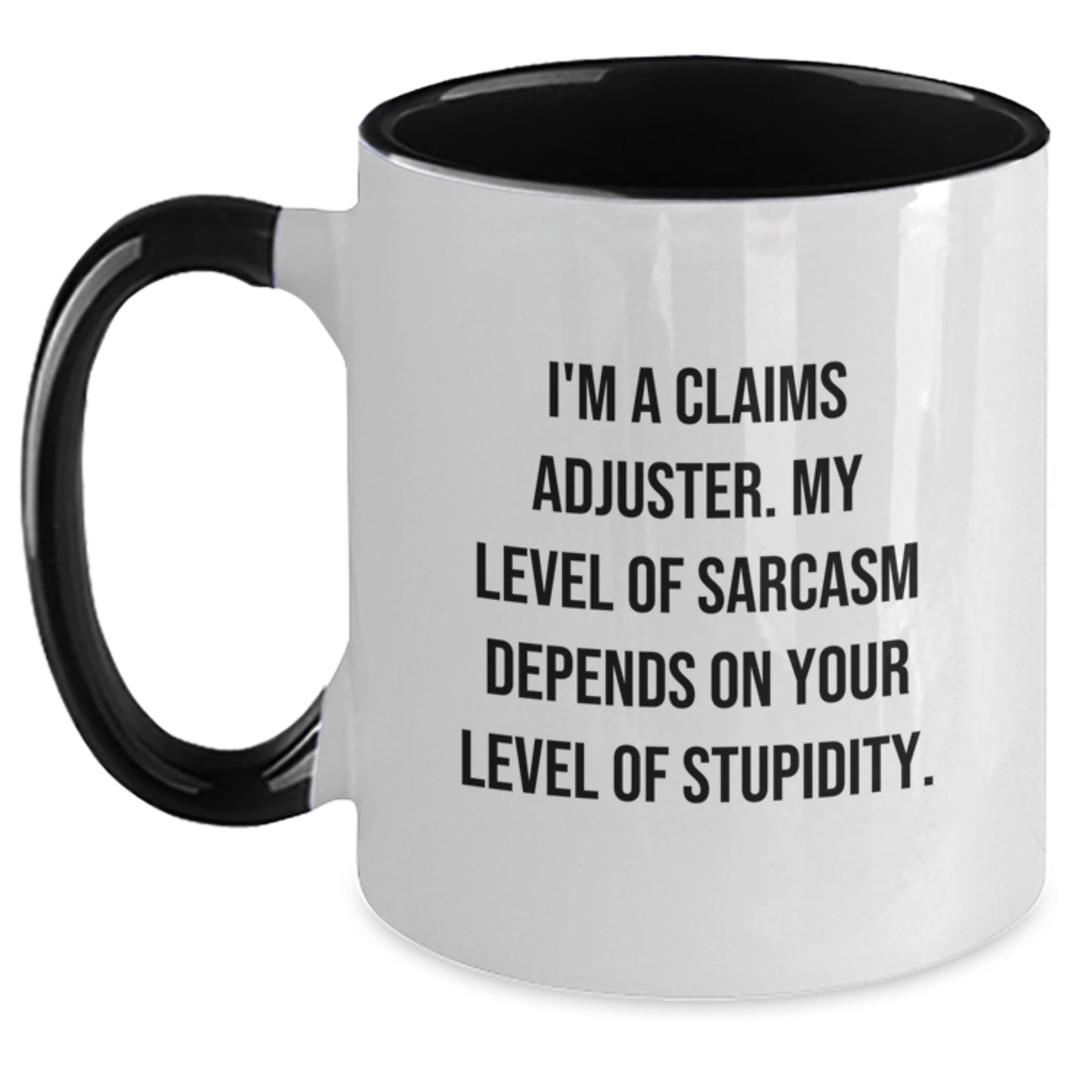 Funny Claims Adjuster Gifts for Him or Her - I'm A Claims Adjuster. My Level Of Sarcasm Depends On Your Level Of Stupidity. Two Tone Coffee Mug, Graduation Unique Gifts from Friends or Family - Main