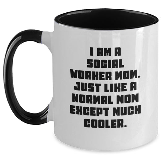 Funny Social Worker Gifts from Mom - Two Tone Coffee Mug for Social Worker Birthday, I Am A Social Worker Mom Just Like A Normal Mom Except Much Cooler - Main
