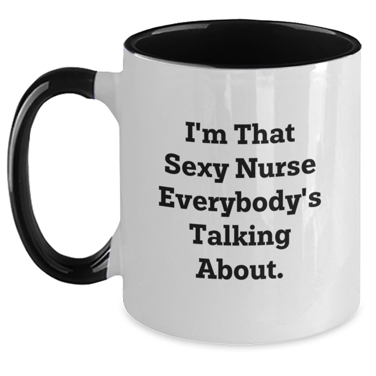 Funny Nurse Gifts from Men, Gifts for Nurse on Birthday, Two Tone Coffee Mug - I'm That Sexy Nurse Everybody's Talking About. - Main