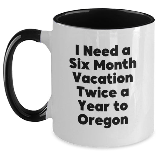Funny Oregon Gifts for Friends and Family - I Need A Six Month Vacation Twice A Year, Two Tone Coffee Mug, Gifts from Oregon, for Graduation - Main