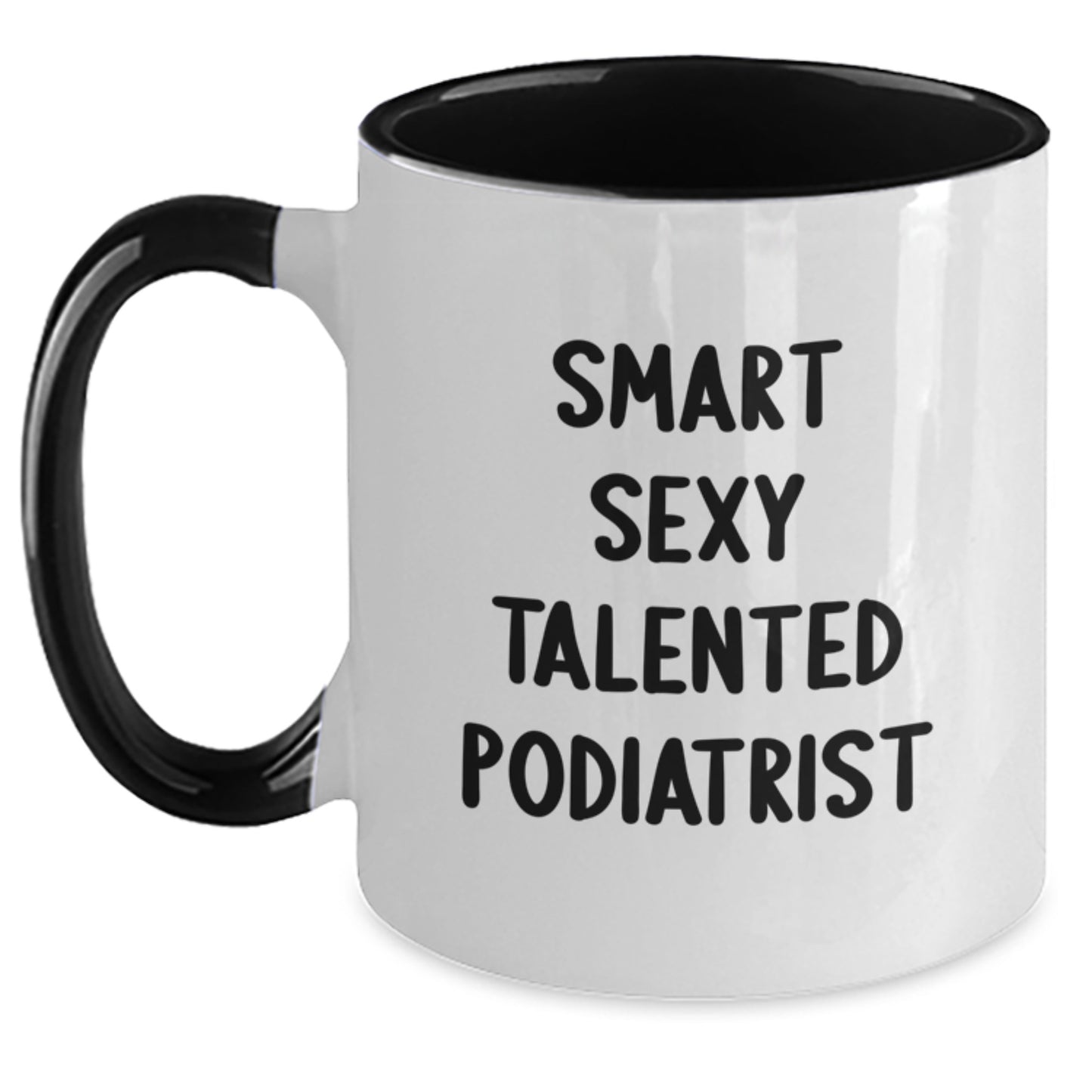 Funny Podiatrist Gifts from Friends for Graduation, Smart Sexy Talented Podiatrist Quote on Two Tone Coffee Mug - Main
