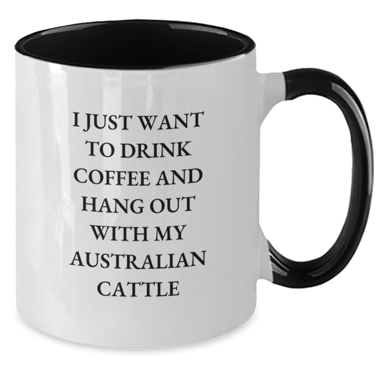 Funny Australian Cattle Dog Gifts for Men, Women, and Friends - I Just Want To Drink Coffee And Hang Out With My Australian Cattle, Two Tone Coffee Mug with Birthday Wishes - Additional