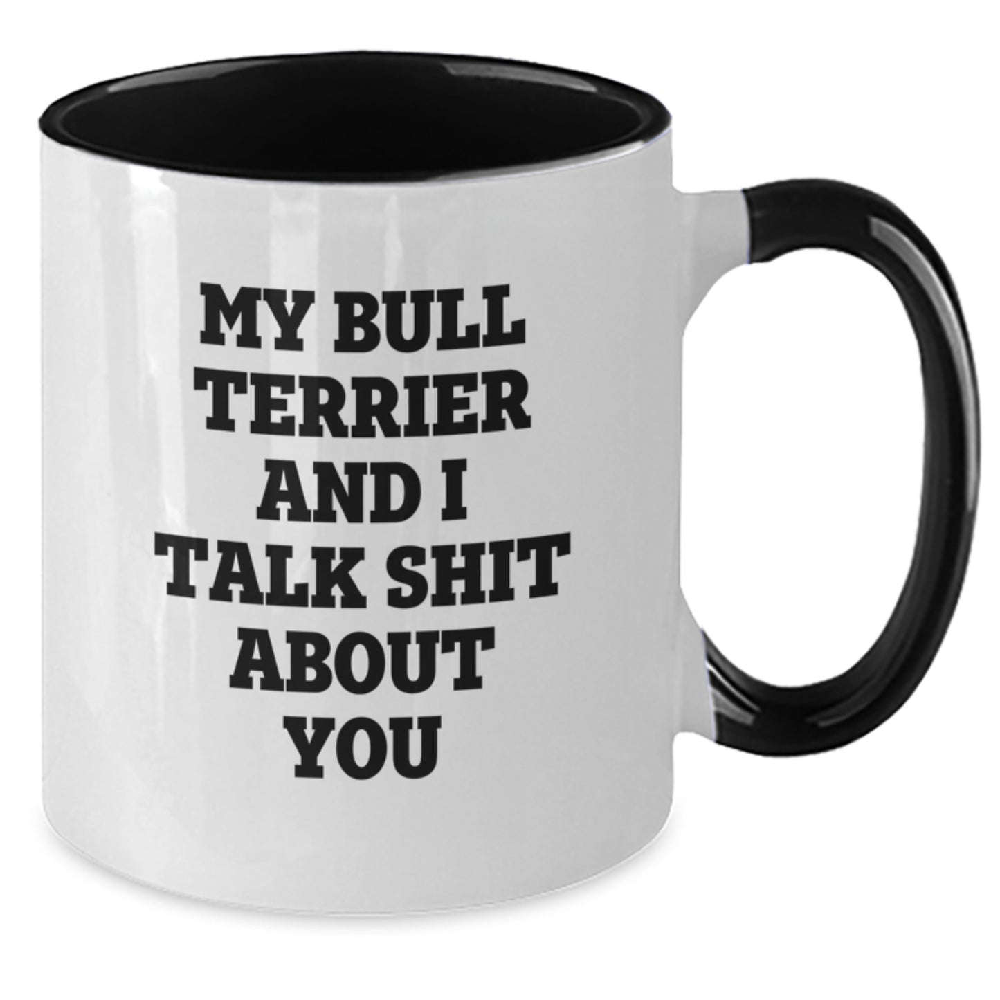 Funny Bull Terrier Dog Quotes Gifts from Friends to Family - Two Tone Coffee Mug for Christmas - Additional