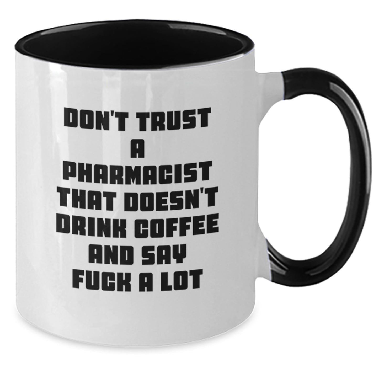 Funny Pharmacist Gifts from Coworkers - Don't Trust A Pharmacist That Doesn't Drink Coffee And Say F--k A Lot Quote, Two Tone Coffee Mug for Pharmacist Graduation Unique Gifts - Additional