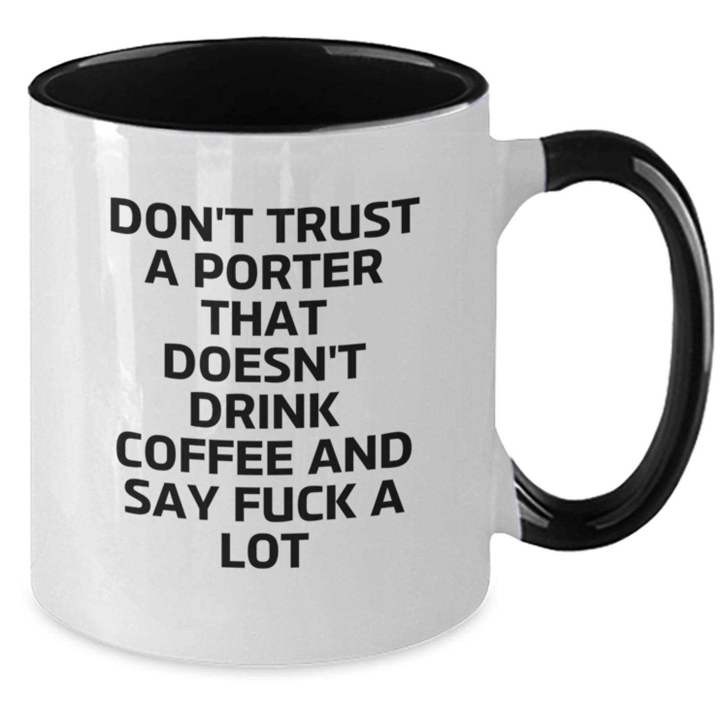 Funny Porter Gifts Two Tone Coffee Mugs Don't Trust A Porter That Doesn't Drink Coffee And Say F--k A Lot, Gifts for Porter Graduation Unique Gifts from Friends, Coworkers, Family - Additional