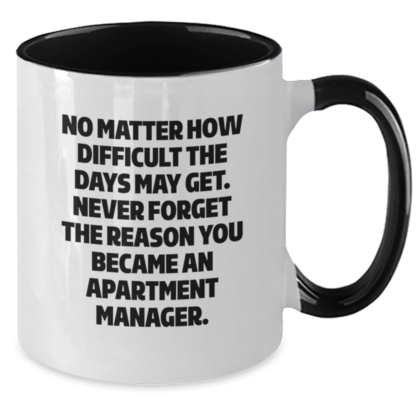 Funny Apartment Manager Gifts from Friends - Two Tone Coffee Mug, Inspirational Quote for Graduation - Additional