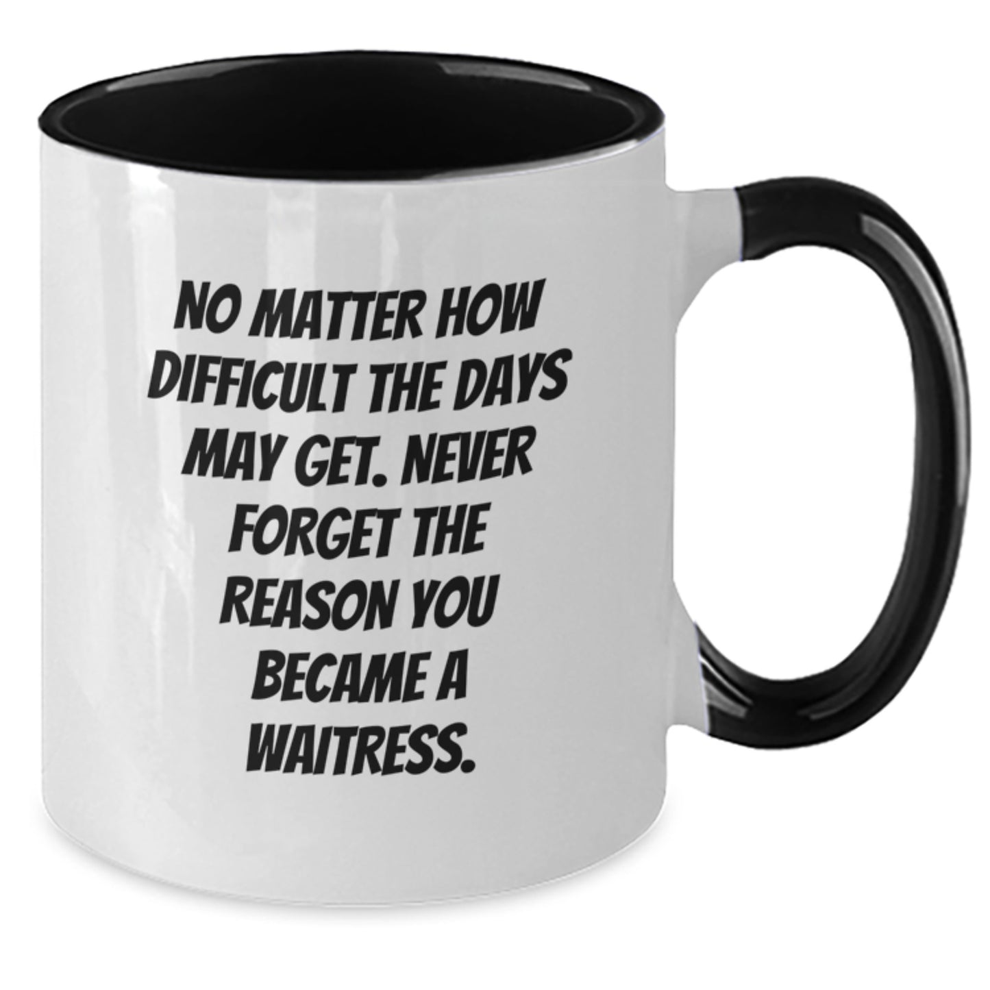 Waitress Gifts from Friends, Inspirational Two Tone Coffee Mug for Waitress, Gift for Waitress Graduation, No Matter How Difficult the Days May Get, Never Forget Your Reason, Unique Graduation Gifts - Additional