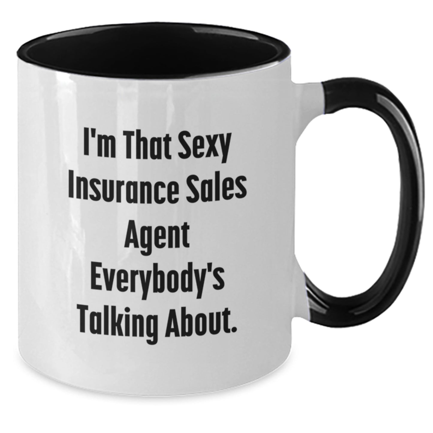 Funny Insurance Sales Agent Gifts from Friends for Birthday Unique Gifts - I'm That Sexy Insurance Sales Agent Everybody's Talking About. Two Tone Coffee Mug - Additional