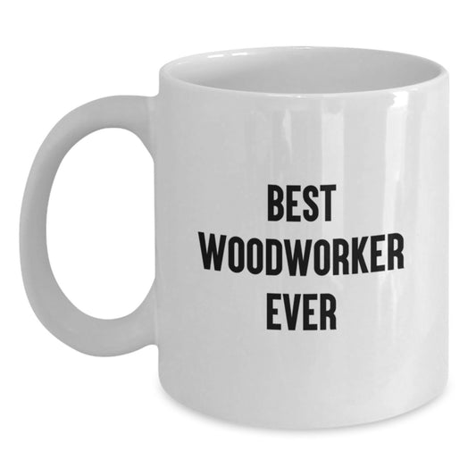 Woodworker's Delight, Funny Quote Coffee Mug, Gifts from Friends, Best Woodworker Ever, Birthday Unique Gifts for Woodworker - Main