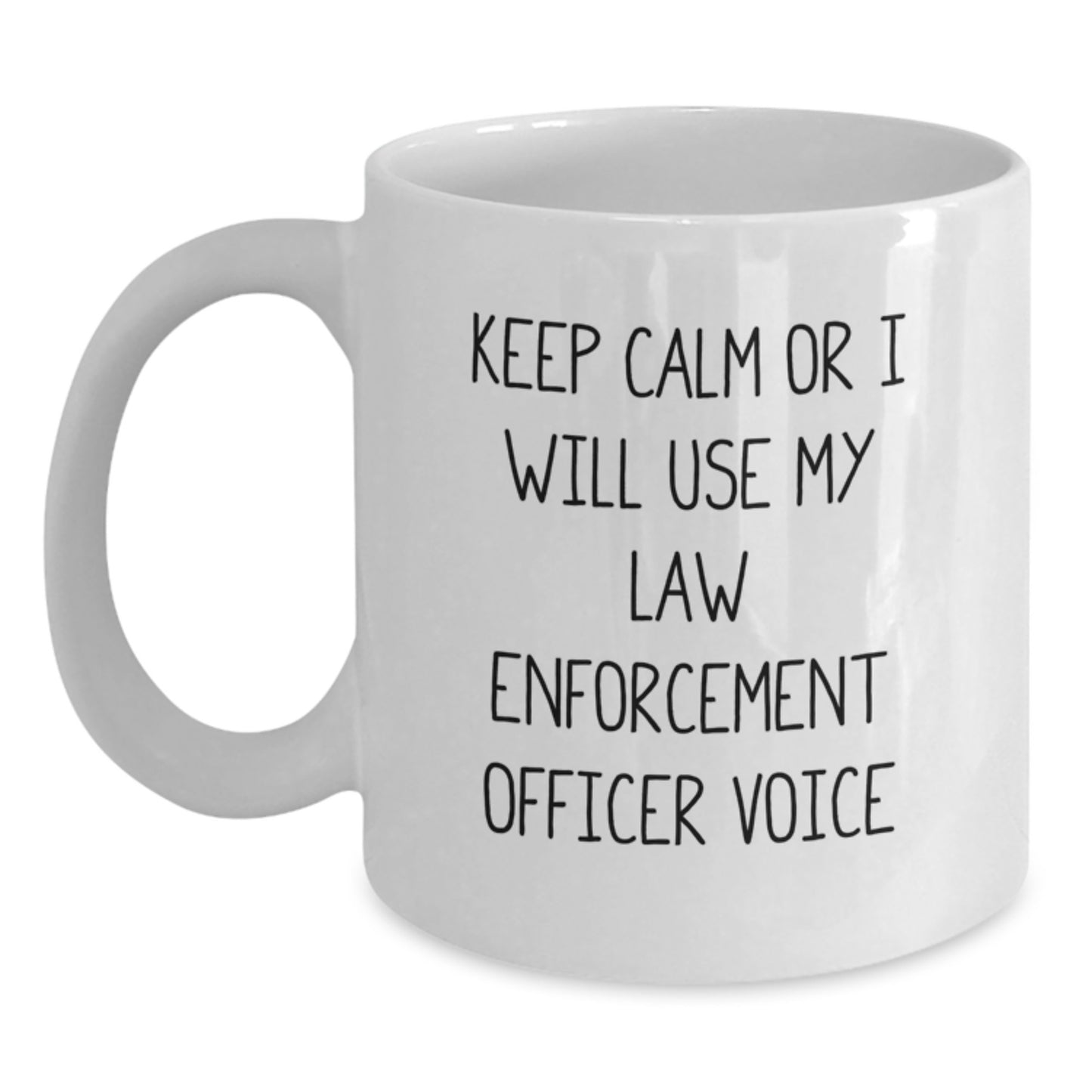 Funny Law Enforcement Officer Gifts, White Coffee Mug for Men or Women, Birthday Unique Presents from Friends or Family, 'Keep Calm Or I Will Use My Law Enforcement Officer Voice' - Main
