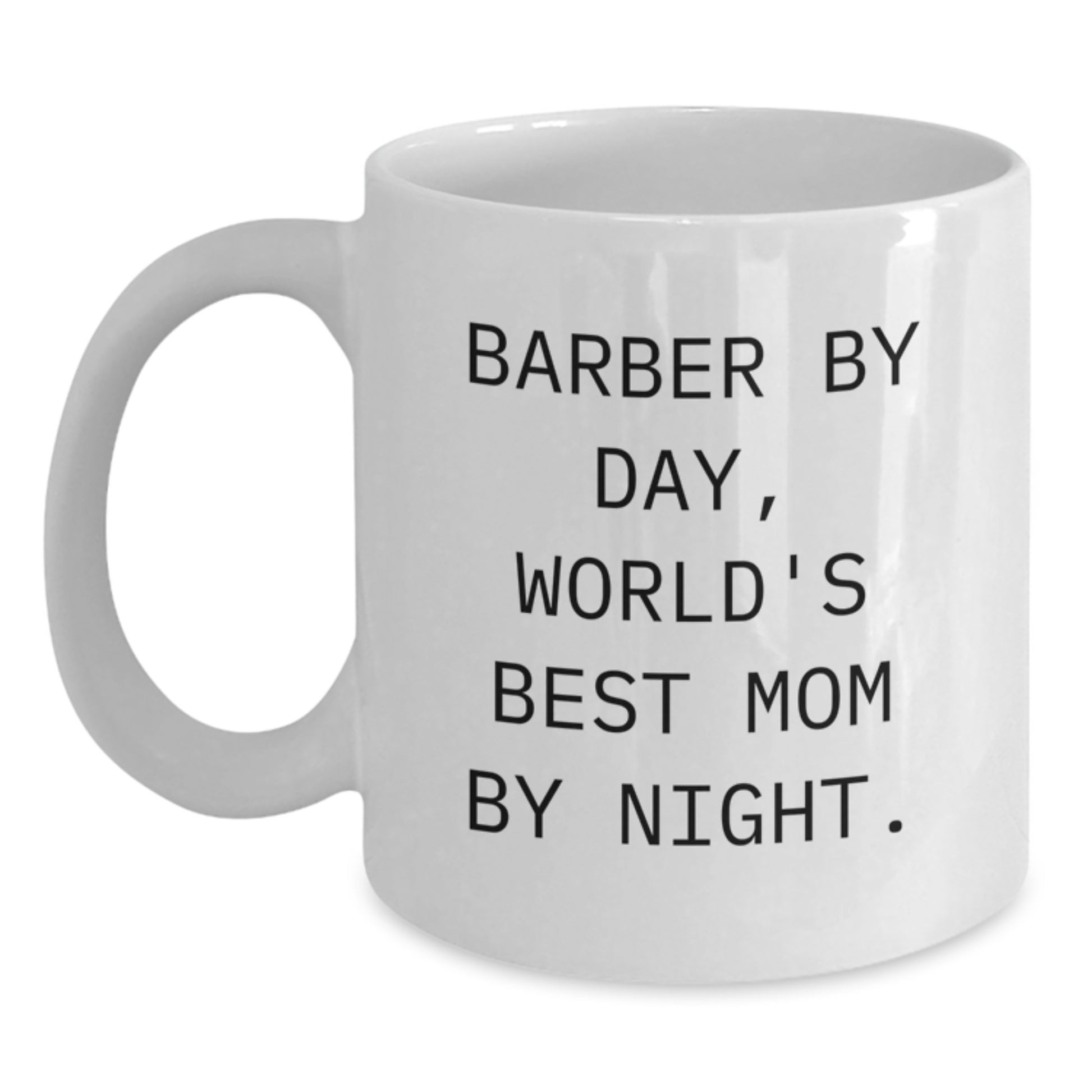 Funny Barber Gifts from Mom - 'Barber By Day, World's Best Mom By Night.' Quote on White Coffee Mug for Birthday - Main