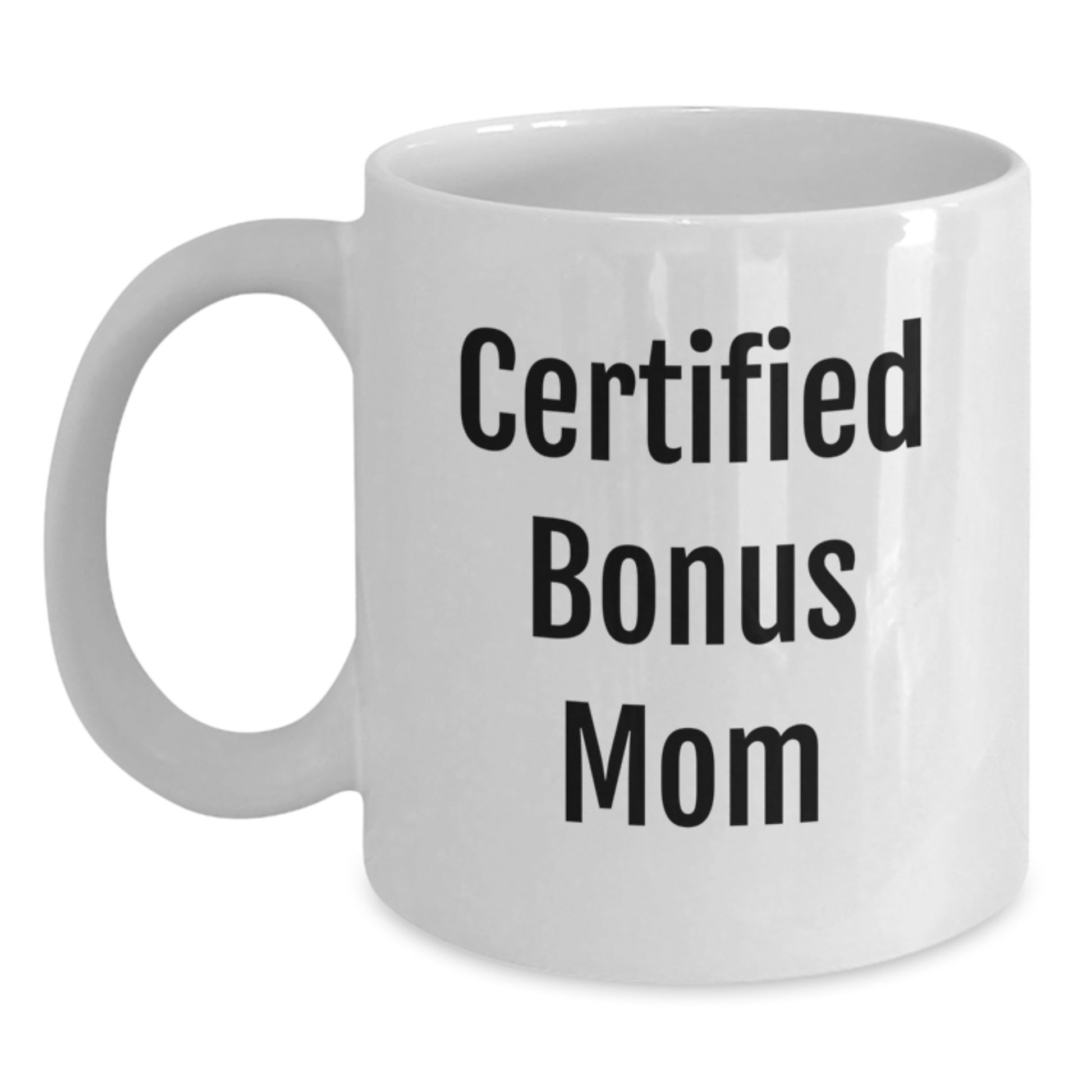Funny Certified Bonus Mom Gifts from Men to Graduation White Coffee Mug - 'You're Doing a Great Job, Bonus Mom!' - Main
