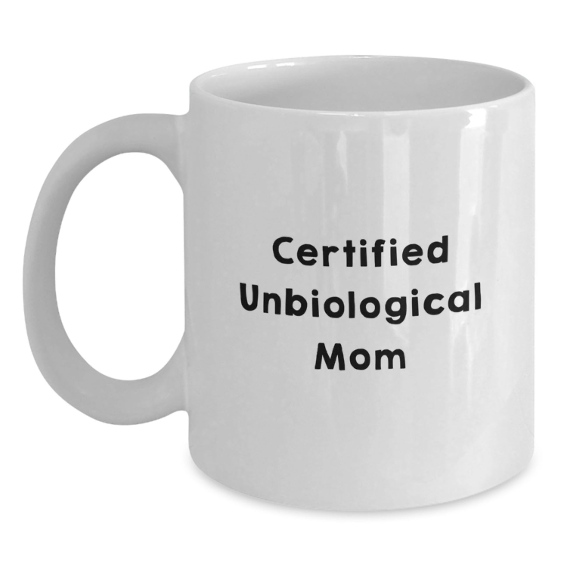 Funny Unbiological Mom Quotes Gifts from Mom to Unbiological Mom on Graduation Unique Gifts White Coffee Mug - Main