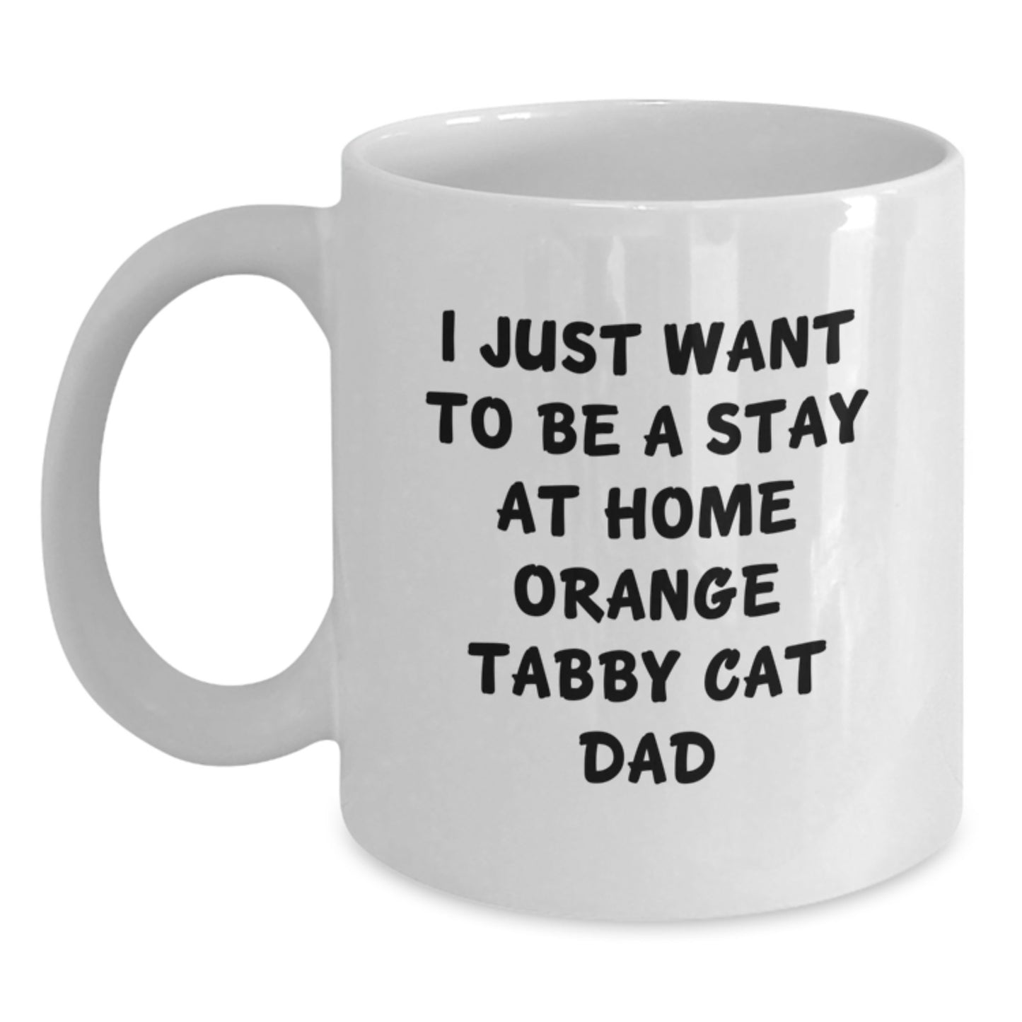 Funny Orange Tabby Cat Gifts for Men from Friends - I Just Want To Be A Stay At Home Orange Tabby Cat Dad White Coffee Mug for Graduation Unique Gifts - Main