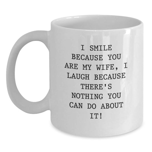 Funny Wife Gifts, I Smile Because You Are My Wife, Unique White Coffee Mug for Birthday, Gifts from Men to Wife - Main