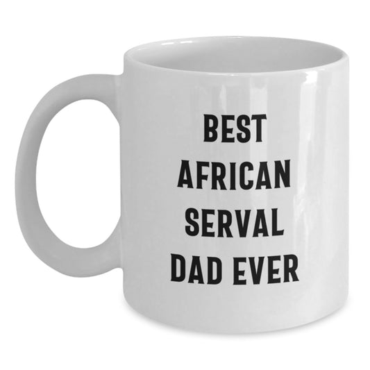 Funny African Serval Cat Dad Gift, Best African Serval Dad Ever White Coffee Mug, Gifts from Men to Friends, 11oz or 15oz Ceramic Mug for Birthday - Main