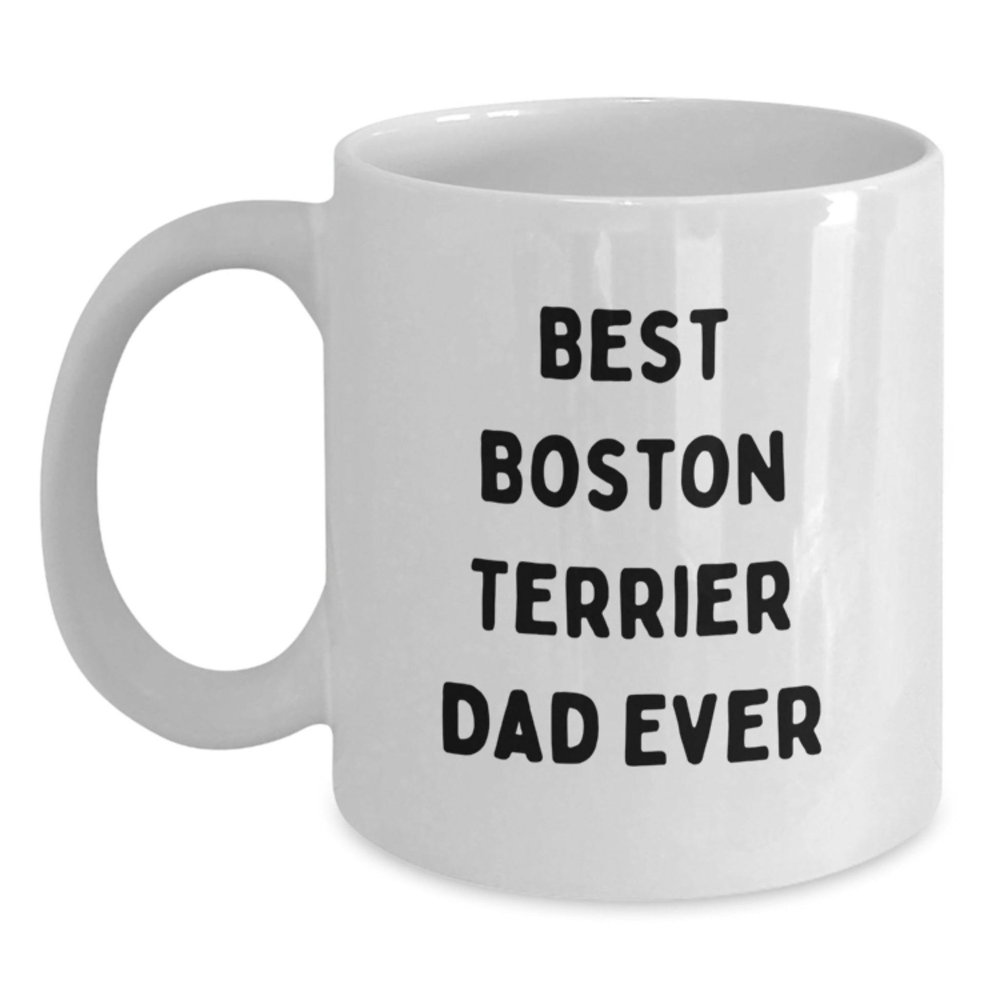Boston Terrier Dog Dad Ever Funny White Coffee Mug Gifts from Friends for Men - Main