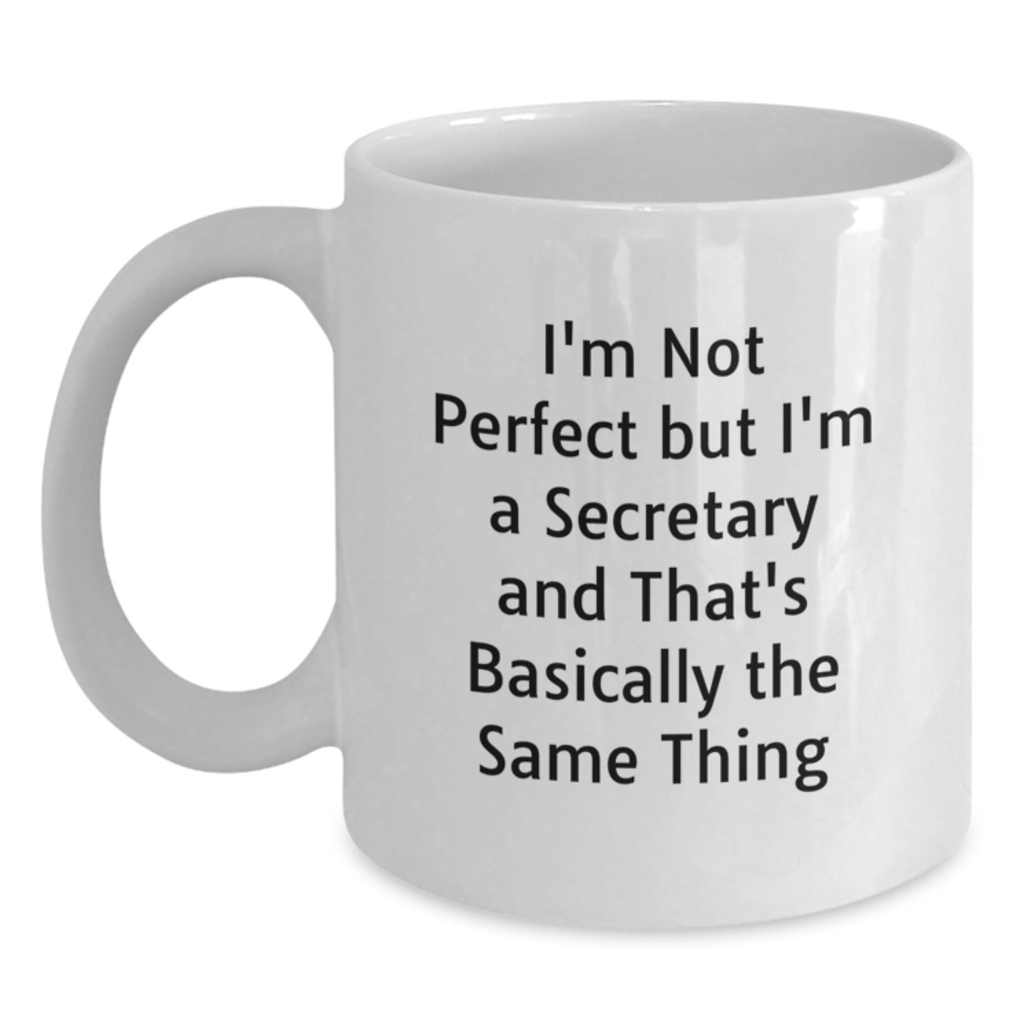 Funny Secretary Gifts from Friends - 'I'm Not Perfect But I'm A Secretary' White Coffee Mug for Secretary Graduation Unique Gifts - Main