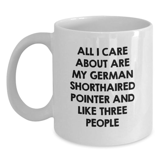 Funny German Shorthaired Pointer Dog Gifts from Family for Birthday, 'All I Care About Are My German Shorthaired Pointer And Like Three People' White Coffee Mug - Main