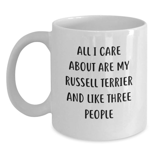Russell Terrier Dog Lovers Gift, Funny White Coffee Mug for Friends, 'All I Care About Are My Russell Terrier And Like Three People', Unique Birthday Unique Gifts from Men, Women, Coworkers, Family - Main