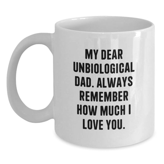 Funny Unbiological Dad Gifts, White Coffee Mugs for Christmas, 'My Dear Unbiological Dad' Quote, Gifts from Family, for Unbiological Dads - Main