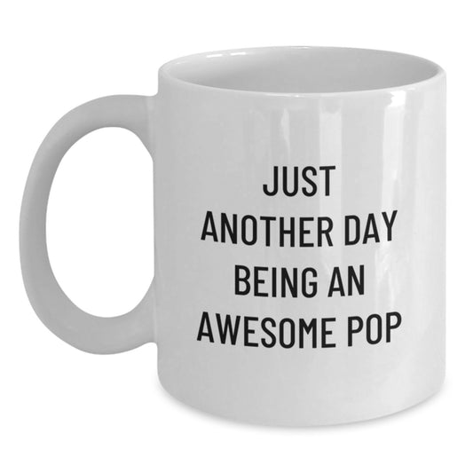 Funny White Coffee Mug Gifts from Men for Pop Lovers - Just Another Day Being Awesome, Fun Pop Quotes, Christmas Unique Gifts - Main