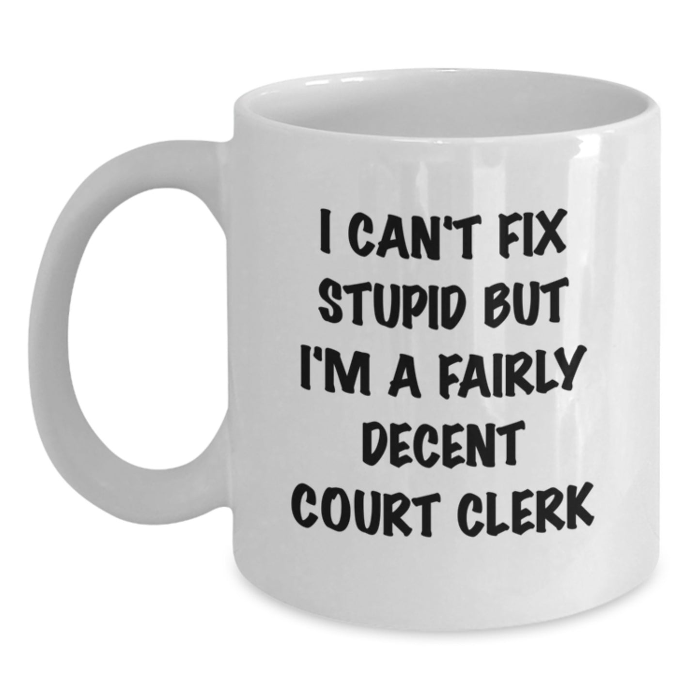 Funny Court Clerk Quote White Coffee Mug, Gifts from Friends to Court Clerk, Unique Graduation Gifts - Main