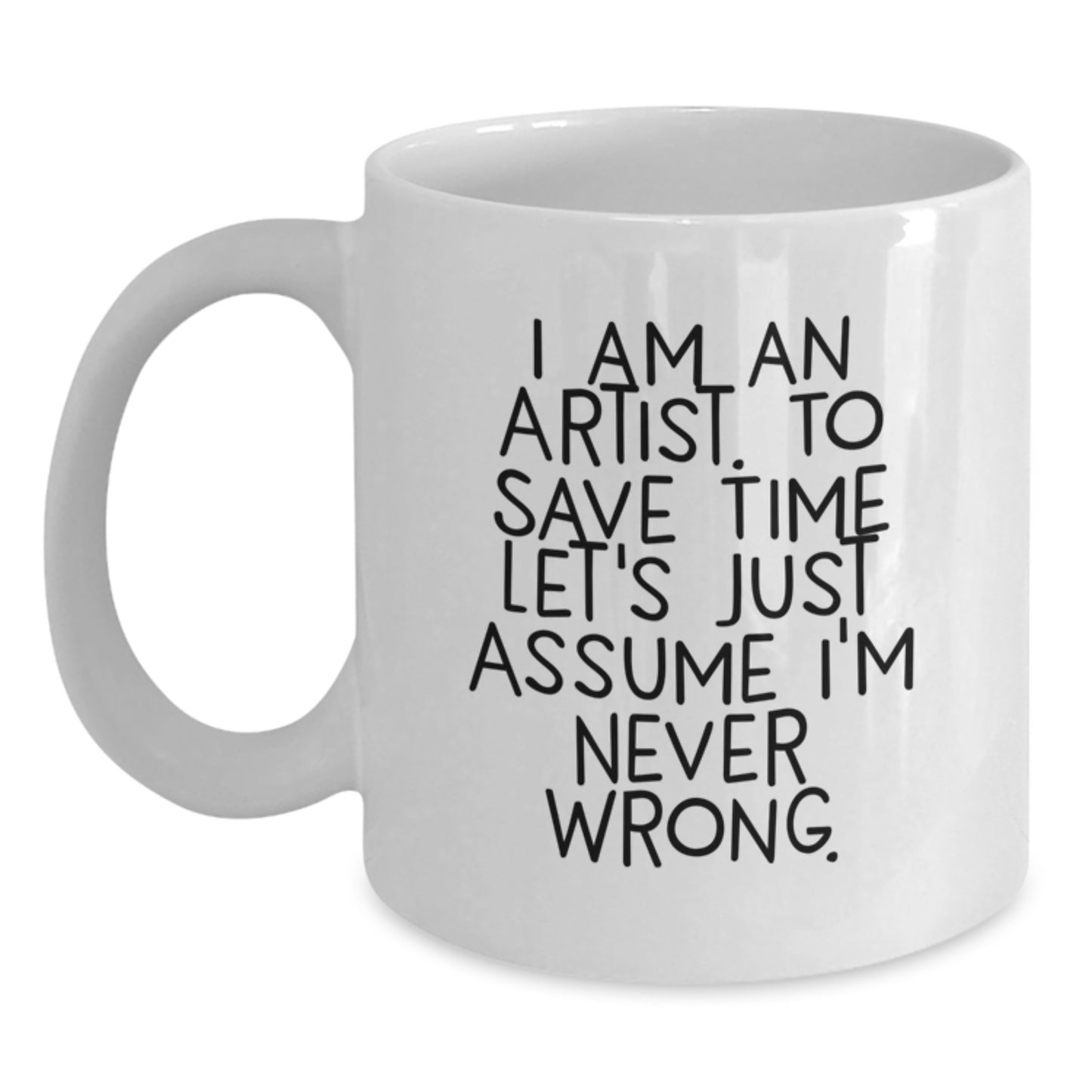 Funny Artist Gifts from Friends for Graduation, I Am An Artist White Coffee Mug - Main