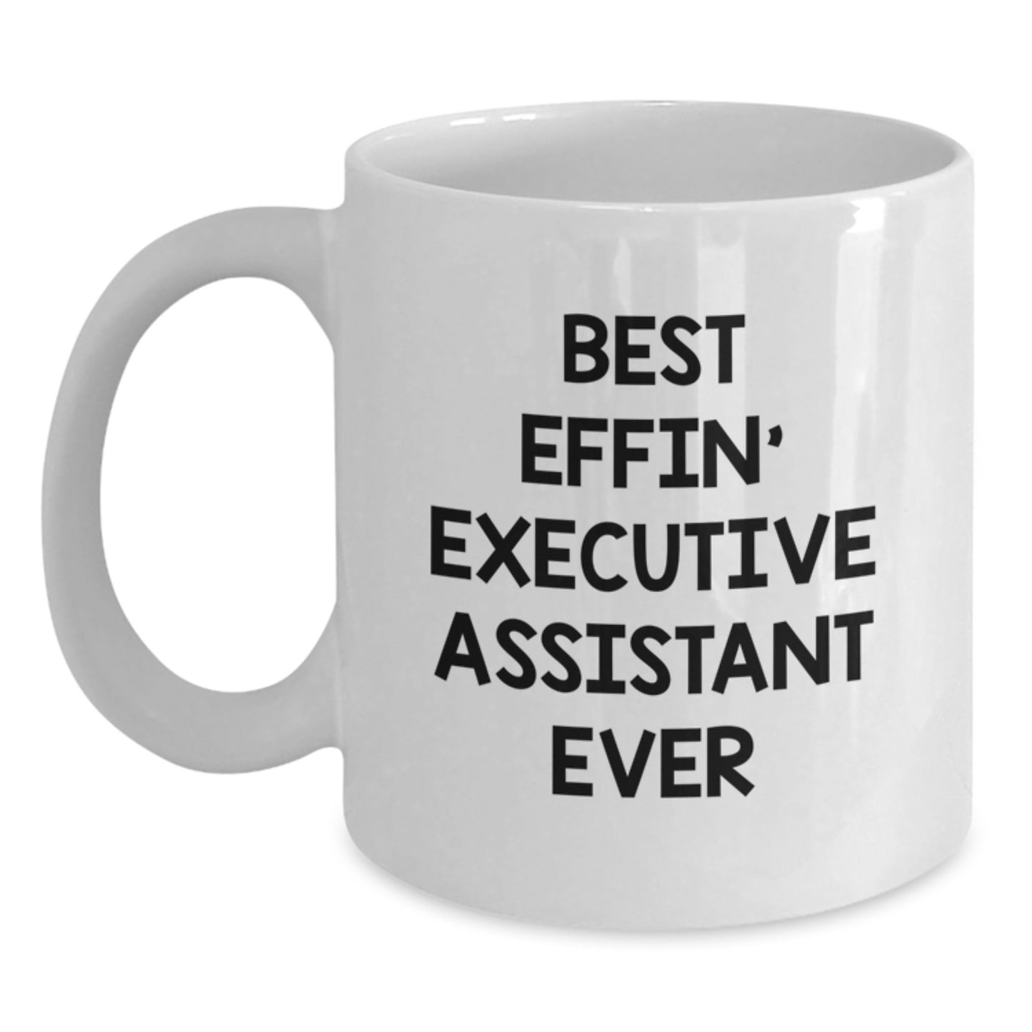 Funny Executive Assistant Gifts from Friends, White Coffee Mug for Birthday, 'Best Effin' Executive Assistant Ever' - Main