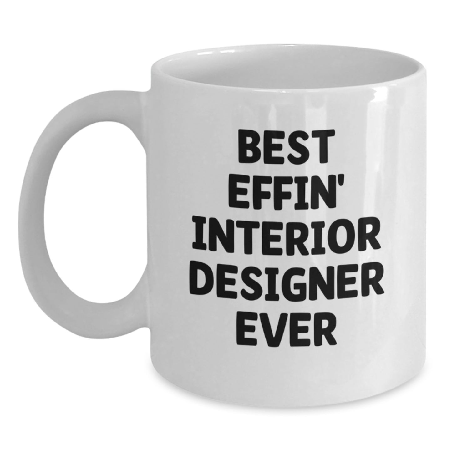 Funny Interior Designer Gifts from Friends, Unique White Coffee Mug for Graduation, Best Effin' Interior Designer Ever - Main