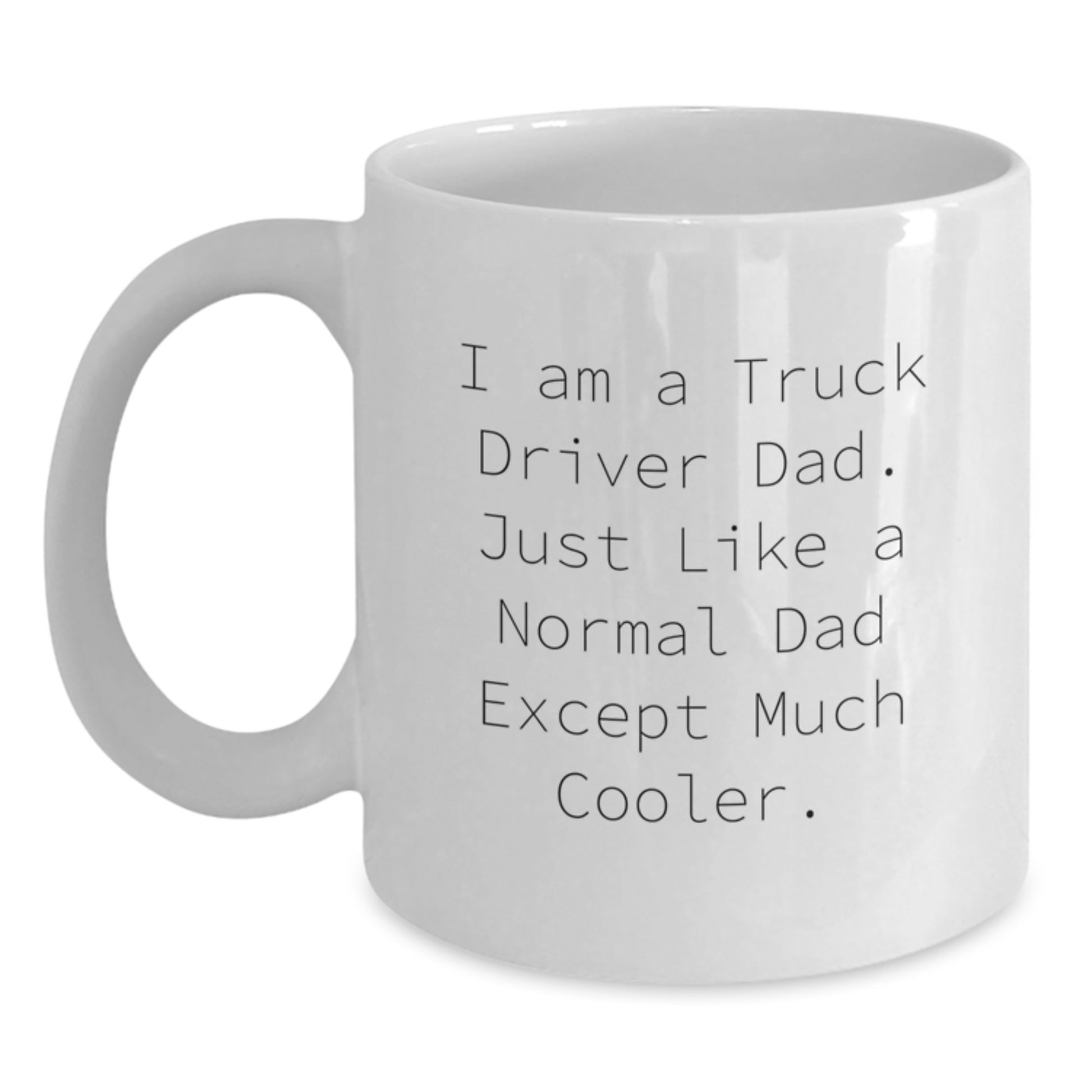 Truck Driver Dad Gifts from Family, Unique Birthday Unique Gifts for Truck Driver, White Coffee Mug with Funny Quote - Main