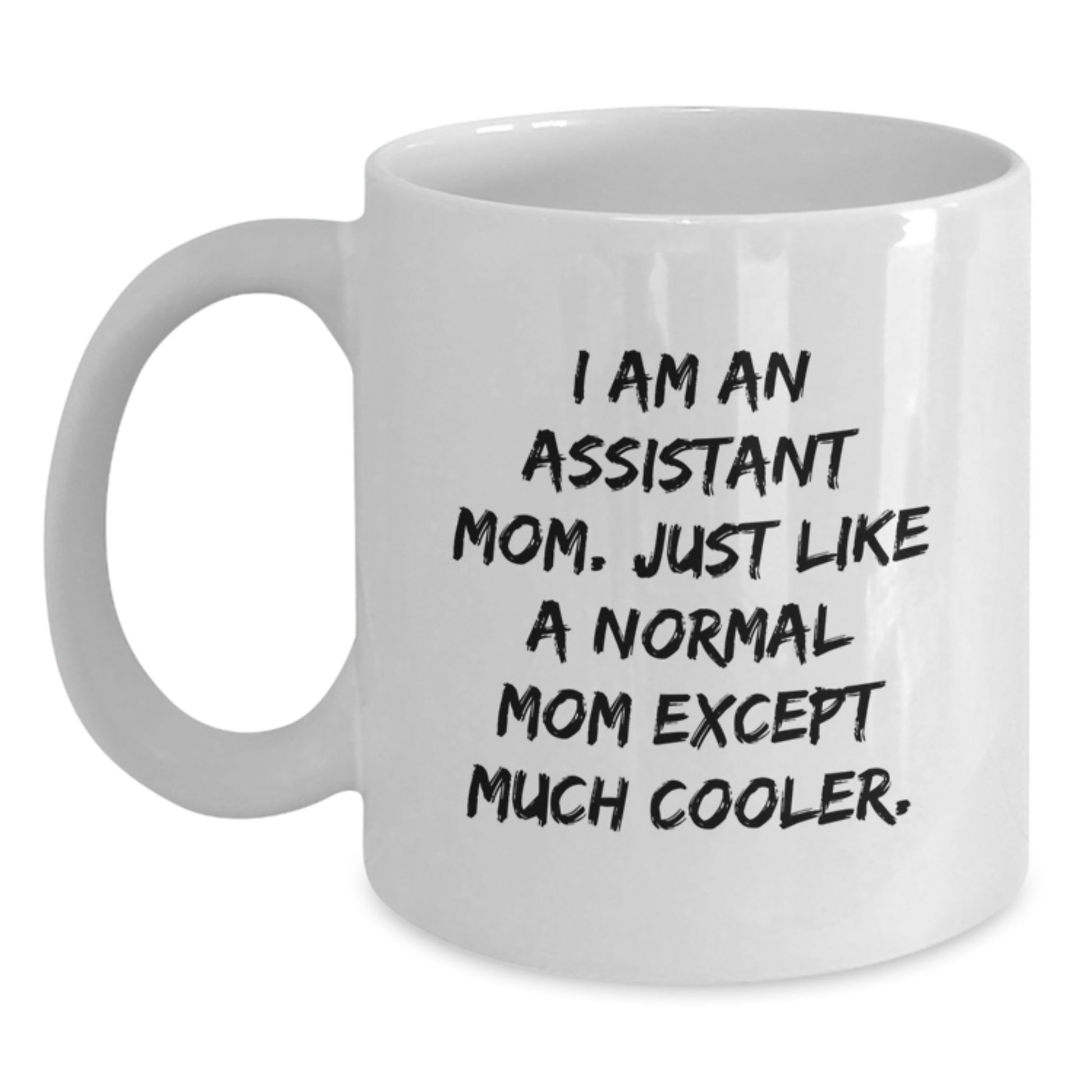 Funny Assistant Mom Gifts from Friends for Birthday - White Coffee Mug, I Am An Assistant Mom. - Main
