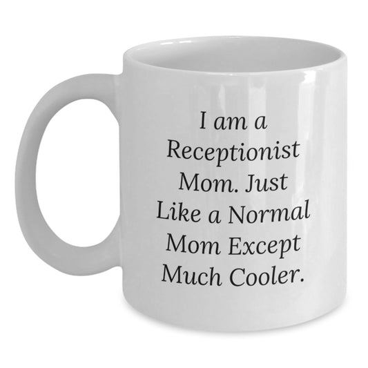 Funny Receptionist Gifts - White Coffee Mug for Birthday, 'I Am A Receptionist Mom' Quote, Gifts from Mom to Receptionist - Main