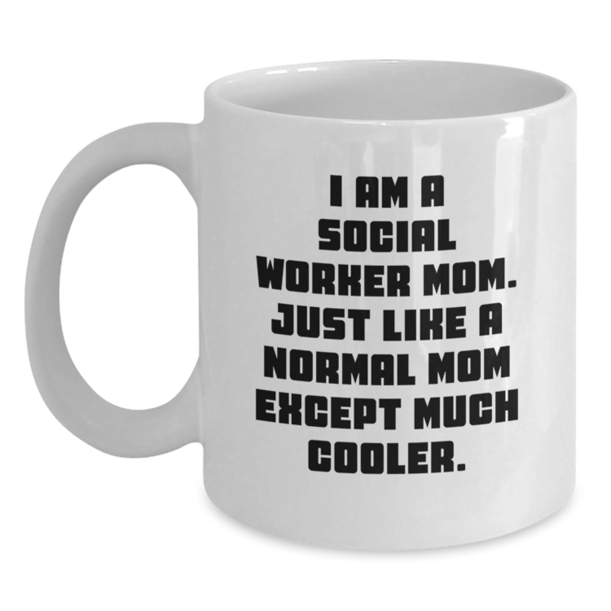 Social Worker Mom Gifts, Funny White Coffee Mug, 'I Am A Social Worker Mom' Quote, Gifts from Friends, Birthday Unique Gifts for Her - Main