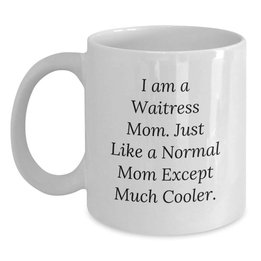 Funny Waitress Gifts from Friends for Birthday, 'I Am A Waitress Mom' White Coffee Mug for Her Birthday, Gifts from Family to Waitress - Main