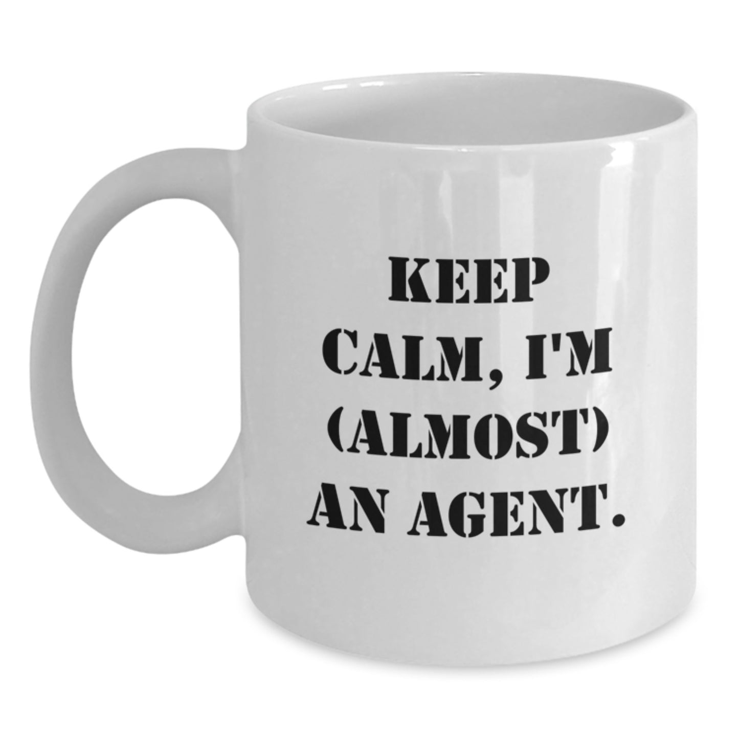 Keep Calm, I'm (almost) An Agent. Agent Gifts, Funny White Coffee Mug for Birthday, Gifts from Friends, Agent White Coffee Mug, Agent - Main