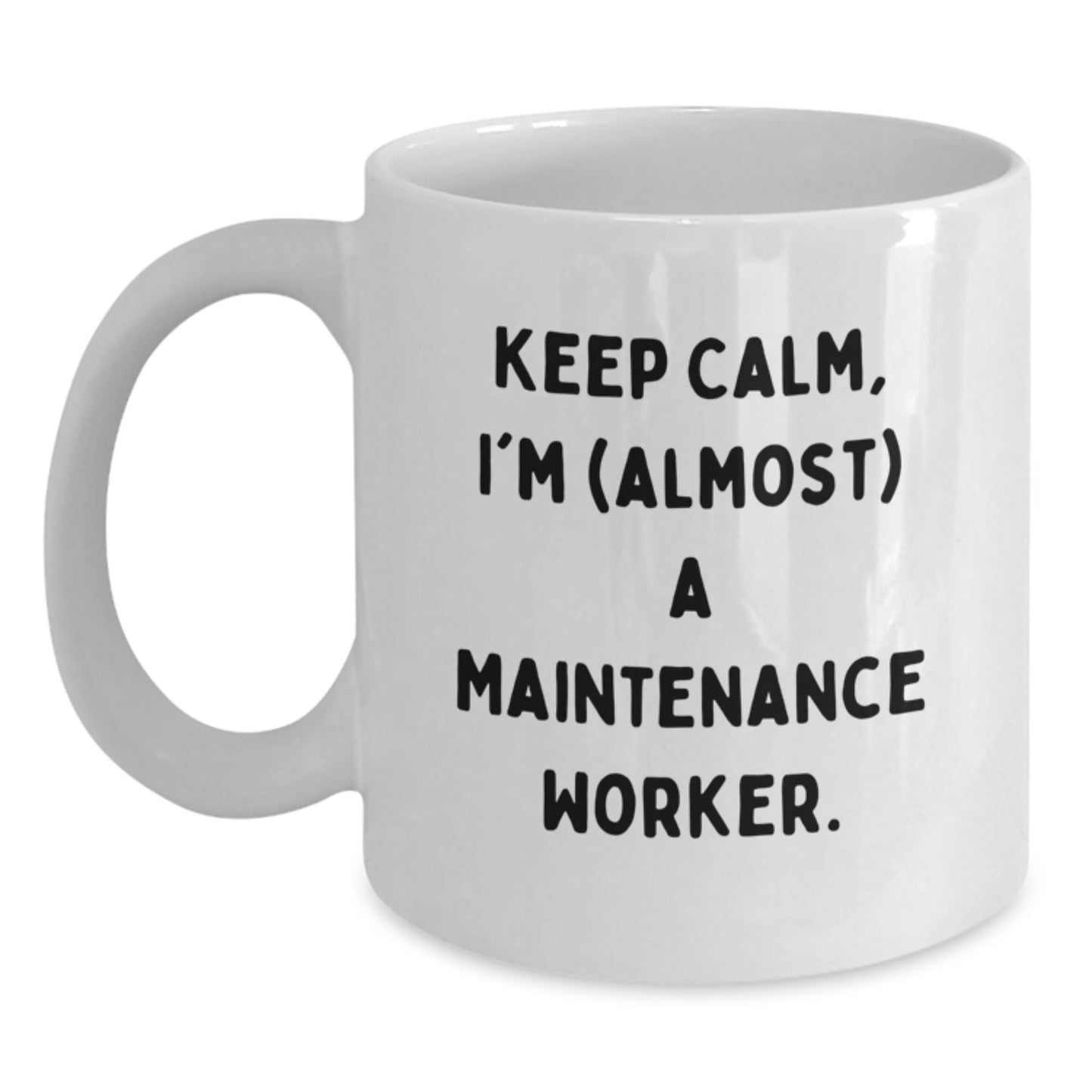 Funny Maintenance Worker Gifts, 'Keep Calm, I'm (almost) A Maintenance Worker.' White Coffee Mug for Graduation - Main