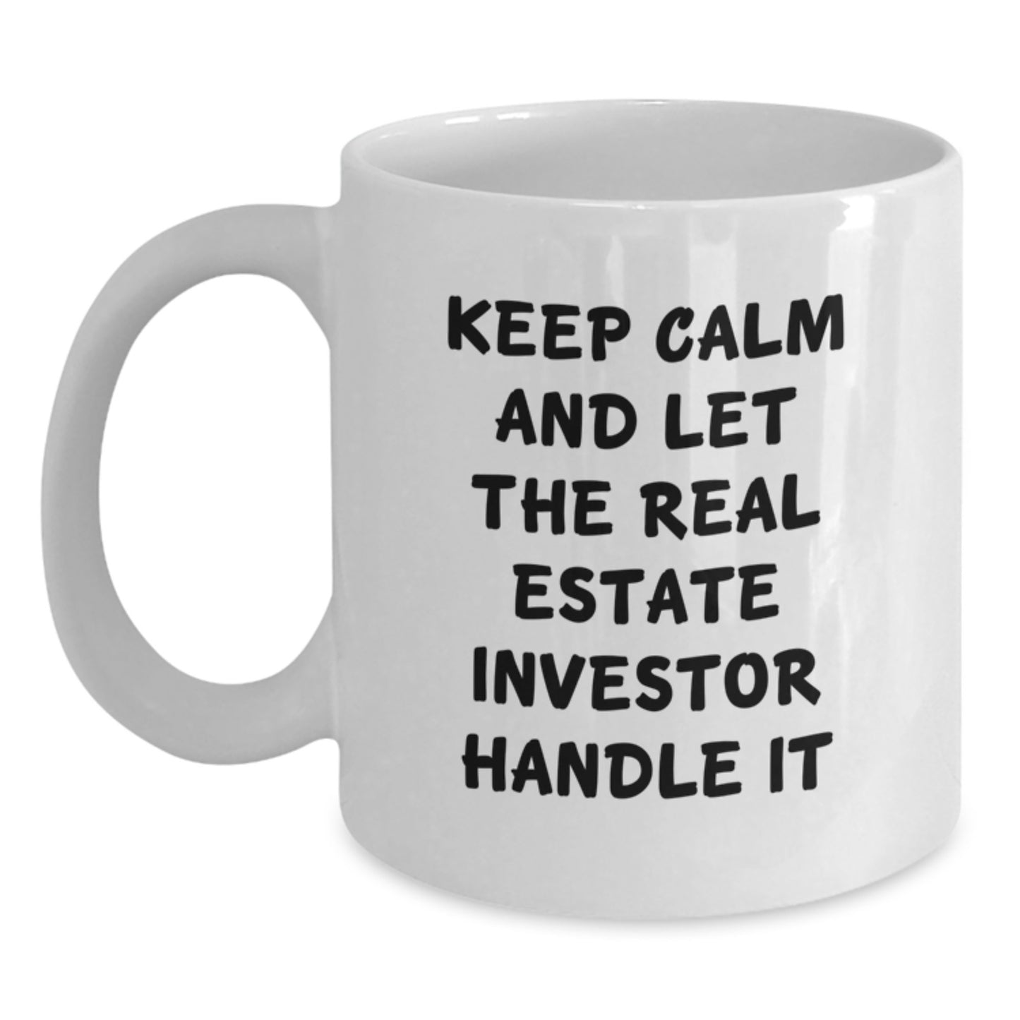 Funny Real Estate Investor Gifts: Keep Calm Mugs for Birthday, White Coffee Mug, 11oz or 15oz, Gifts from Friends for Real Estate Investor, Inspirational Quote - Main