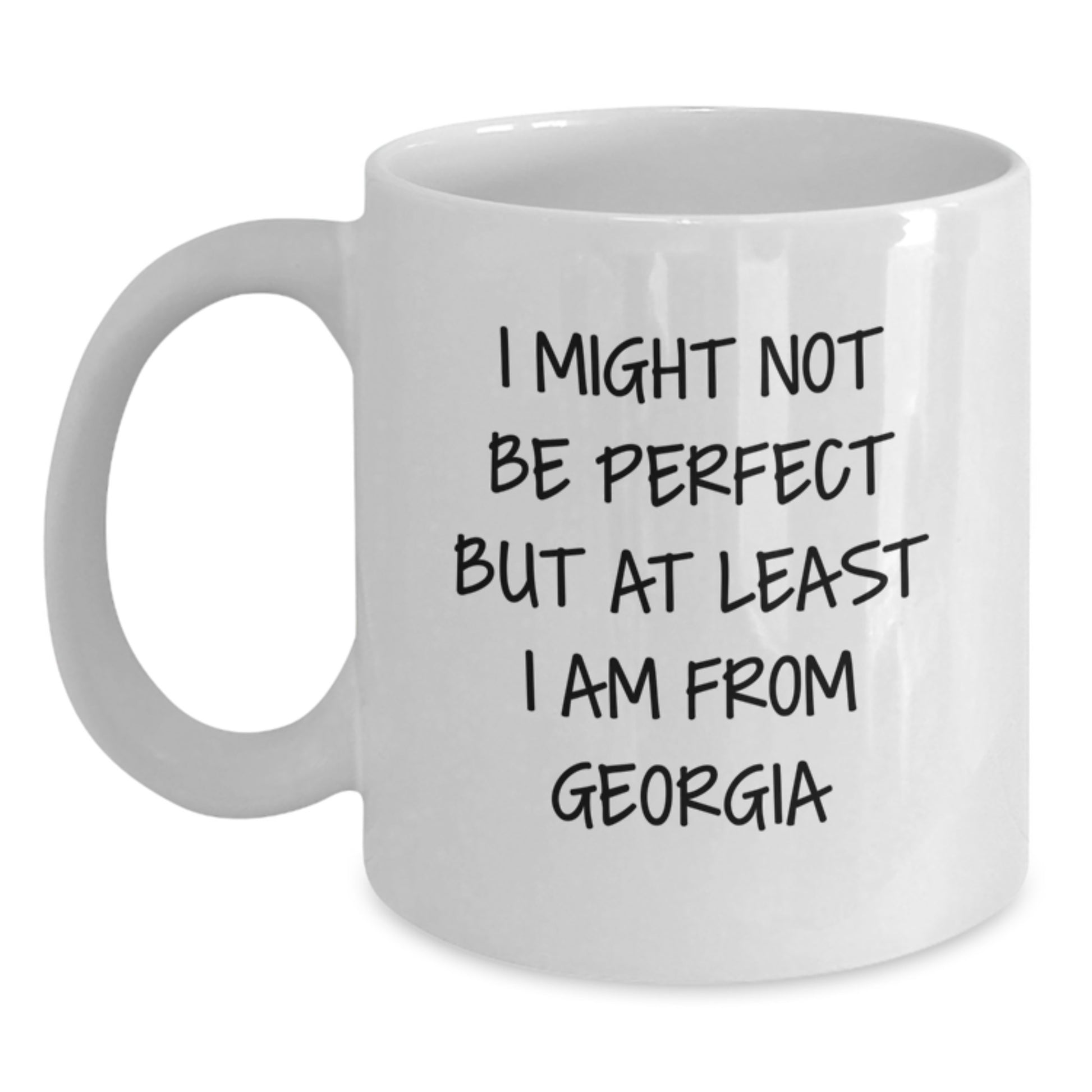 Funny Georgia Quotes White Coffee Mug Gifts from Friends and Family for Graduation, I Might Not Be Perfect But At Least I Am From Georgia, Unique Ceramic Mug for Men and Women - Main