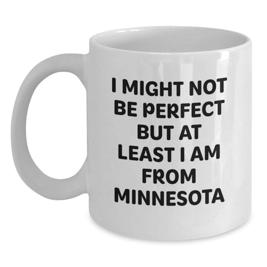 Funny Minnesota Gifts for Friends, Coworkers, or Family - 'I Might Not Be Perfect' White Coffee Mug, Graduation Unique Gifts from Men, Women, Family - Main