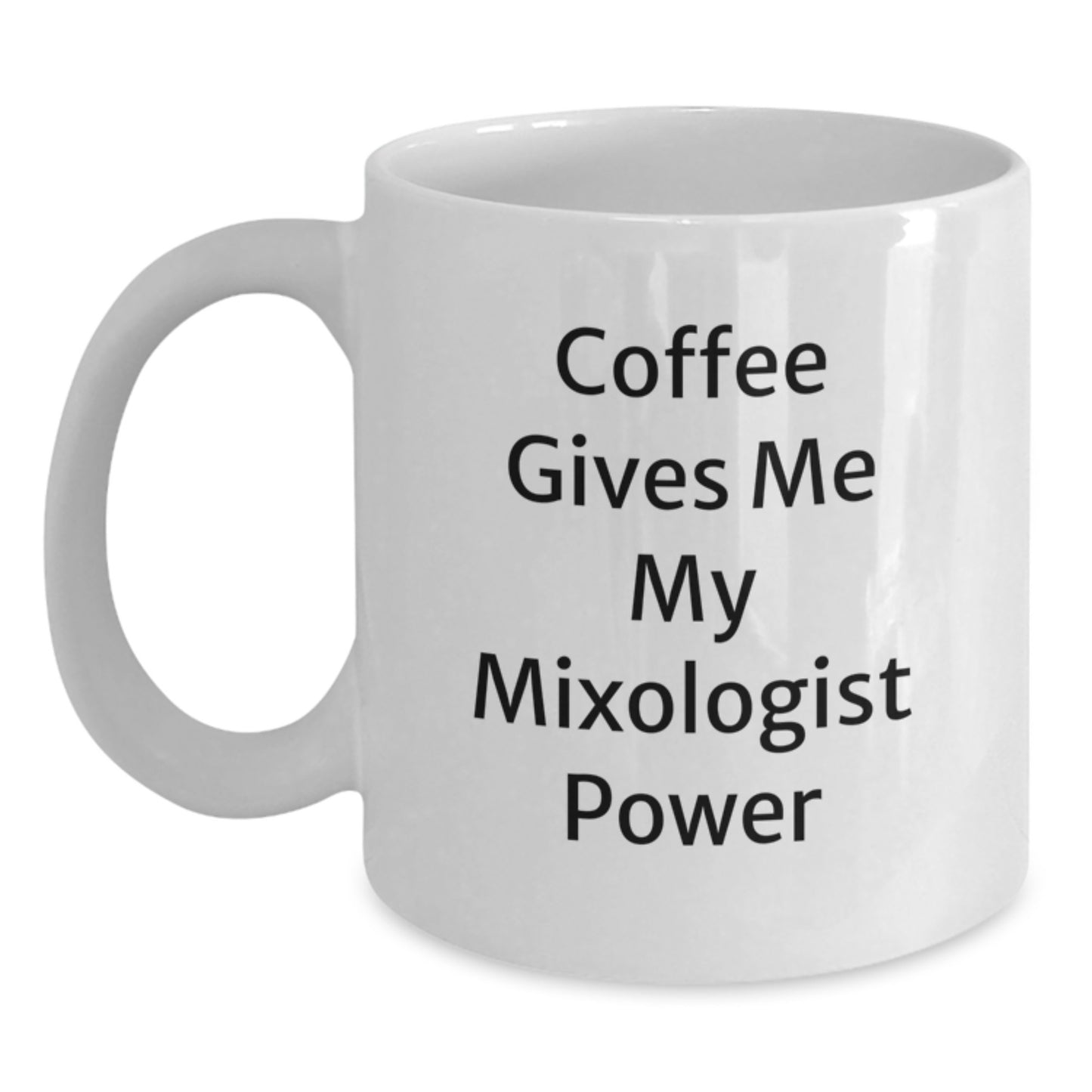 Funny Mixologist Gifts from Friends for Graduation, Coffee Gives Me My Mixologist Power White Coffee Mug, 11oz or 15oz Capacity, Ceramic, Microwave and Dishwasher Safe - Main