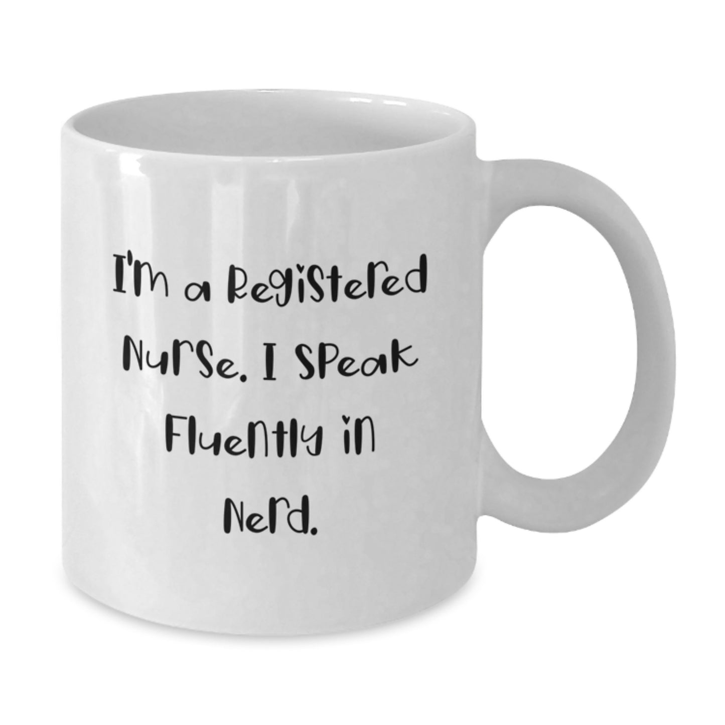 Funny Registered Nurse Gifts from Friends for Graduation Unique White Coffee Mug - 'I'm A Registered Nurse. I Speak Fluently In genius.' - Additional