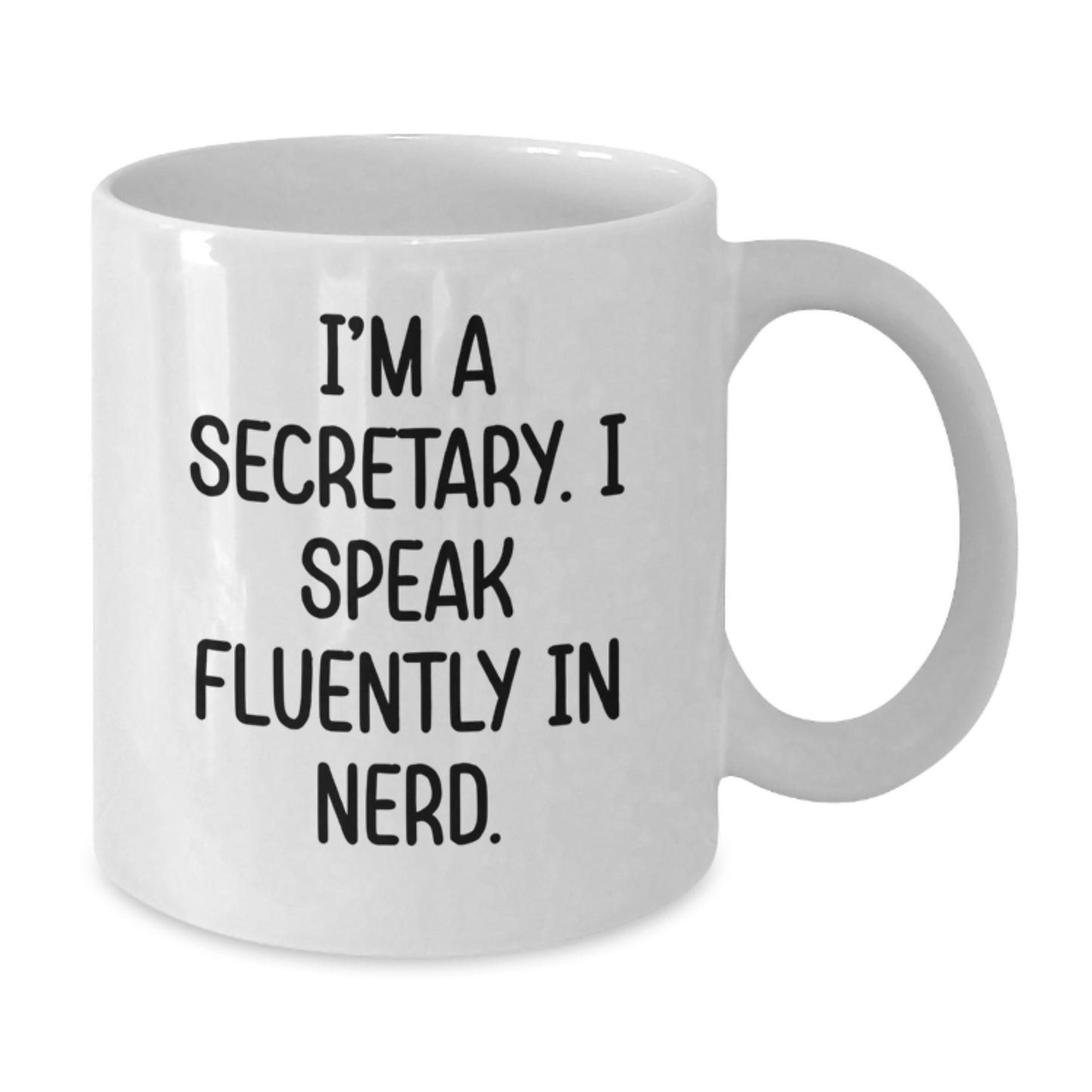 Funny Secretary Gifts from Men to Women - 'I'm A Secretary. I Speak Fluently In genius.' White Coffee Mug for Graduation Unique Gifts - Additional