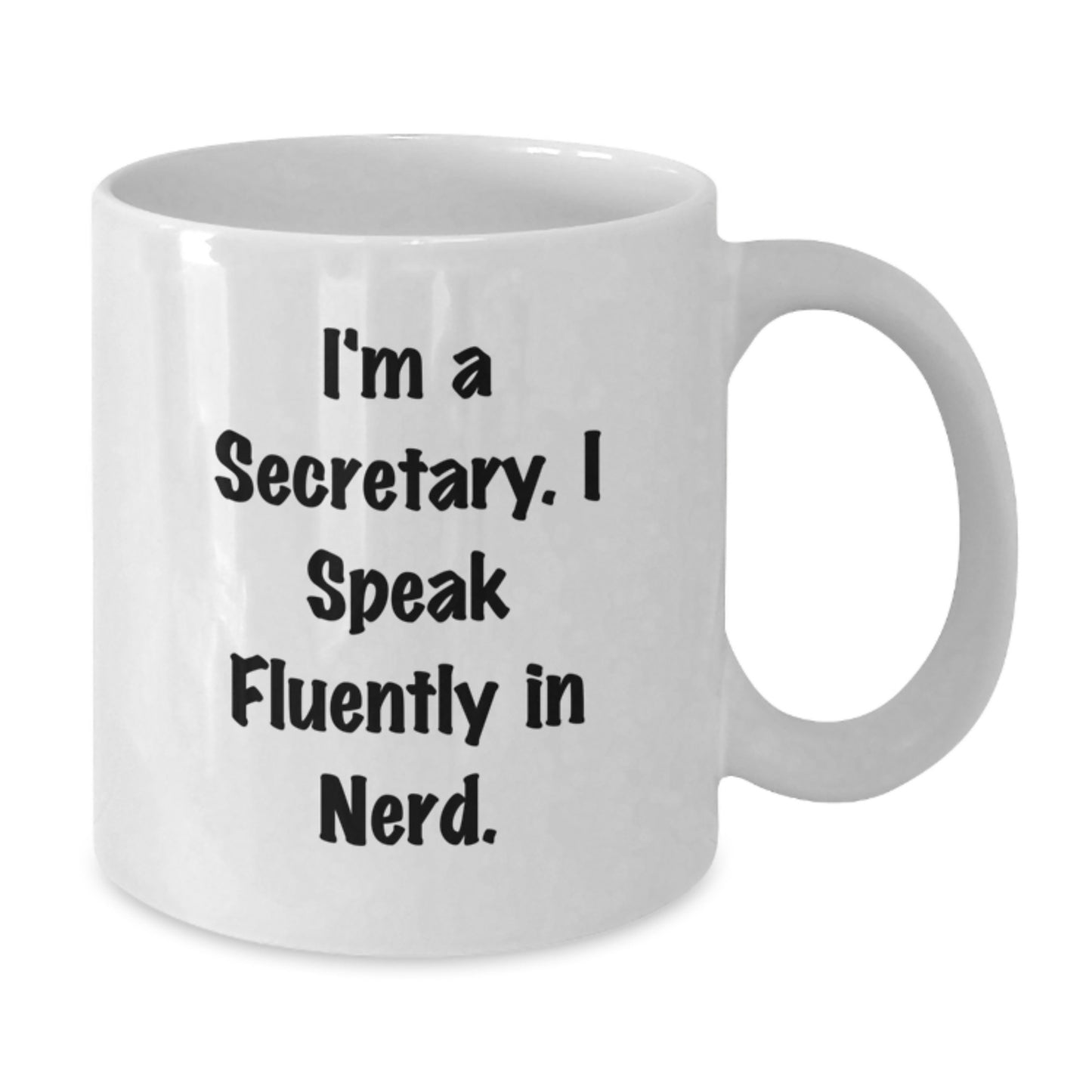 Funny Secretary Quote White Coffee Mug, Gifts from Friends for Secretary, Unique Graduation Gifts, I'm A Secretary. I Speak Fluently In genius. - Additional