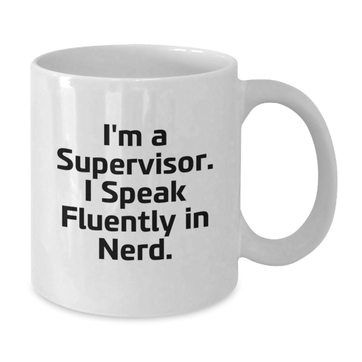 Funny Supervisor Gifts, I'm A Supervisor. I Speak Fluently In genius., White Coffee Mug for Graduation, Gifts from Friends, Coworkers, Family, Supervisor Unique Gifts - Additional