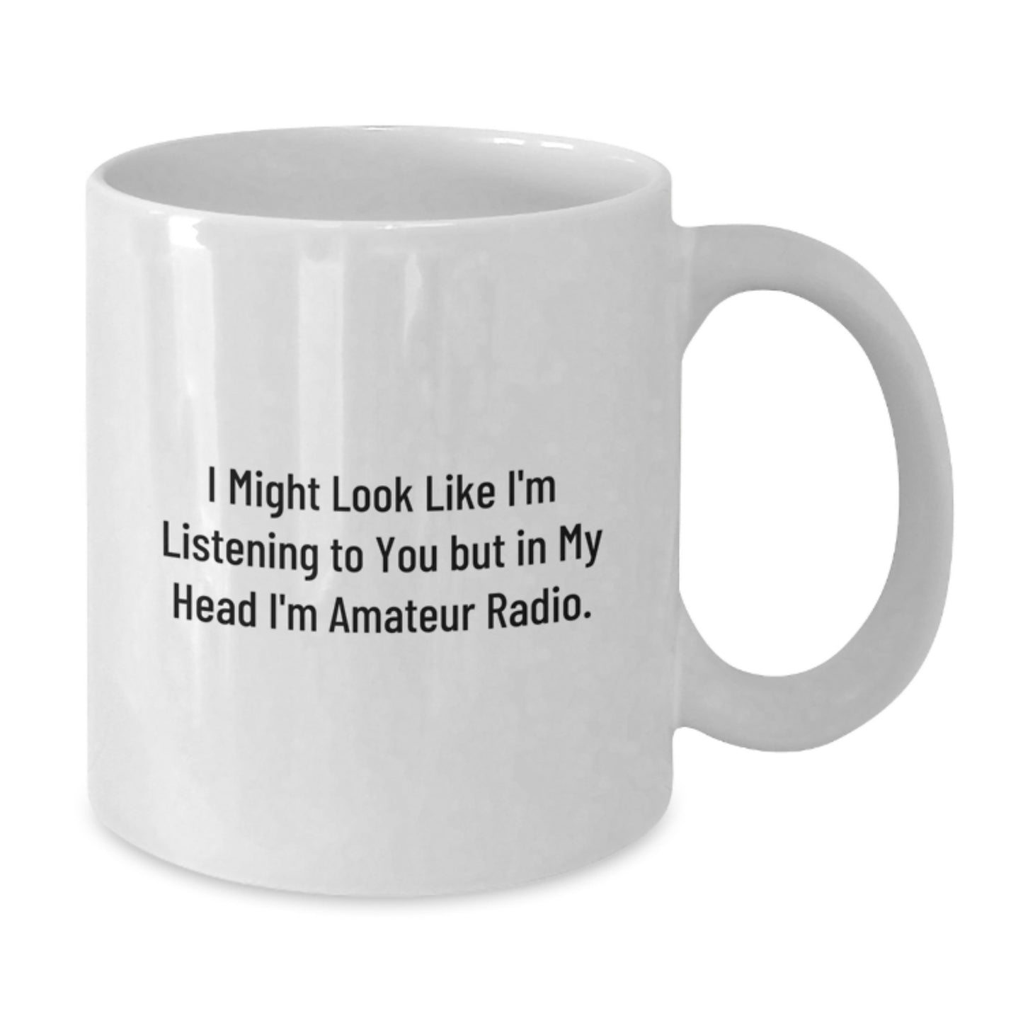 Funny Amateur Radio Quotes Gifts for Men from Friends, Birthday Unique Mugs, I Might Look Like I'm Listening To You - Additional
