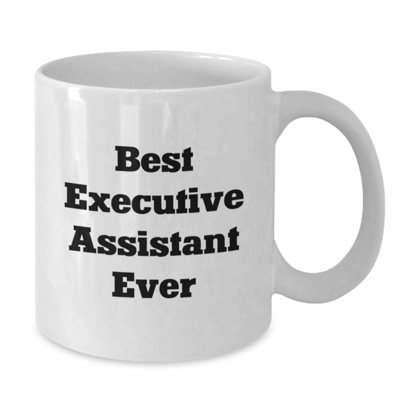 Funny Executive Assistant Gifts, 'Best Executive Assistant Ever' White Coffee Mug for Graduation, Gifts from Friends, Gifts for Executive Assistant, 11oz or 15oz Capacity - Additional