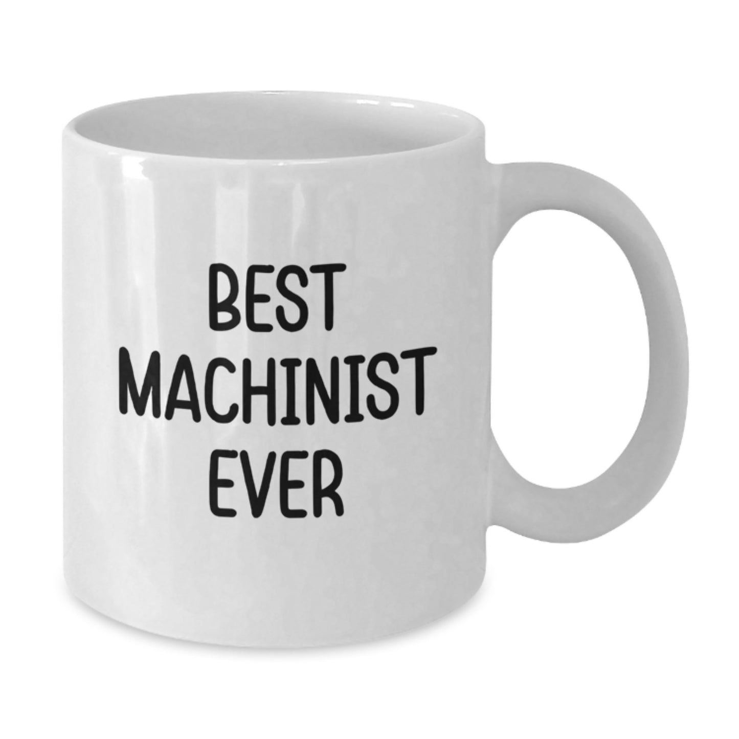 Funny Machinist Gifts from Friends for Best Machinist Ever White Coffee Mugs, 11oz or 15oz, Birthday Unique Gifts - Additional