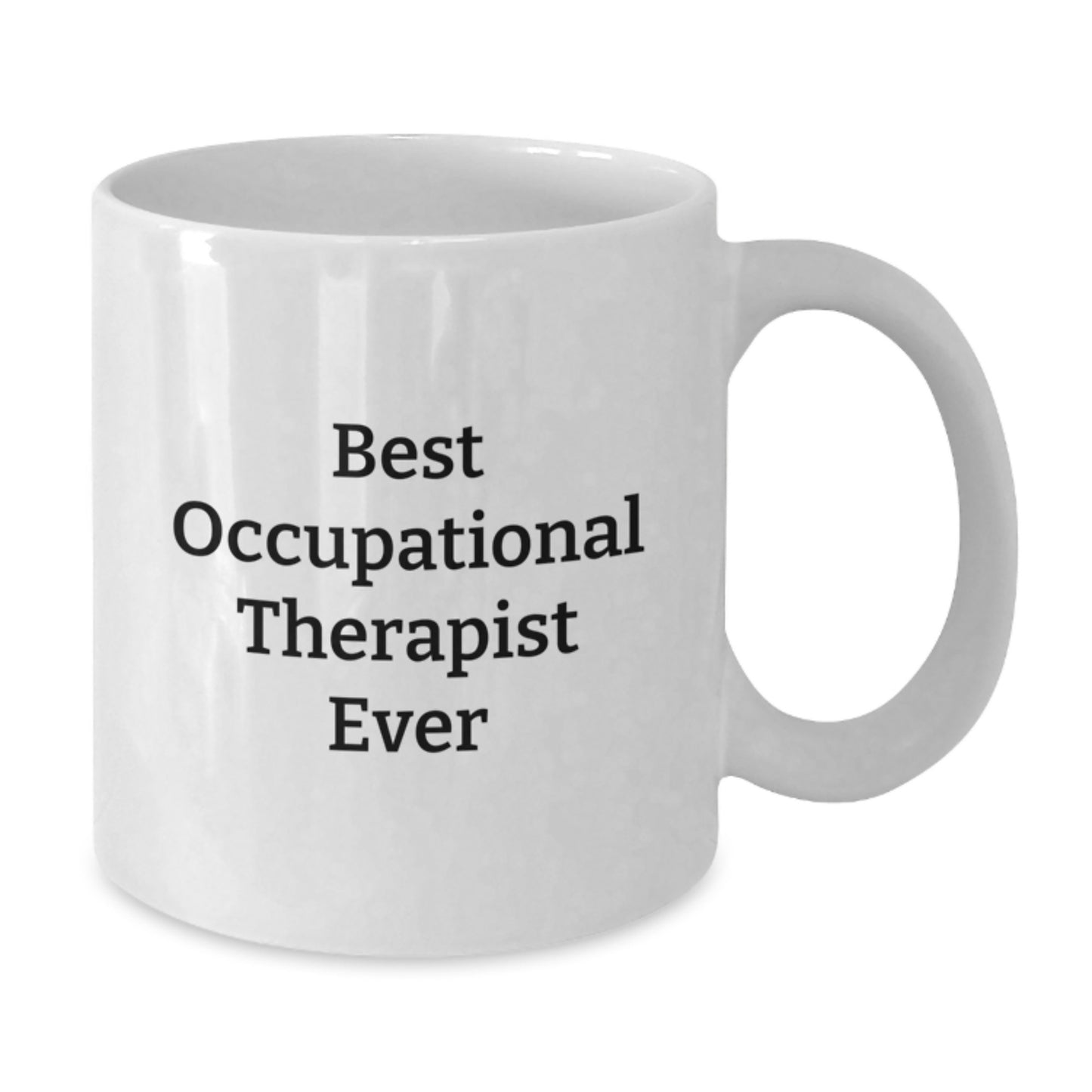 Funny Occupational Therapist Gifts from Friends for Best Occupational Therapist Ever White Coffee Mug - Additional