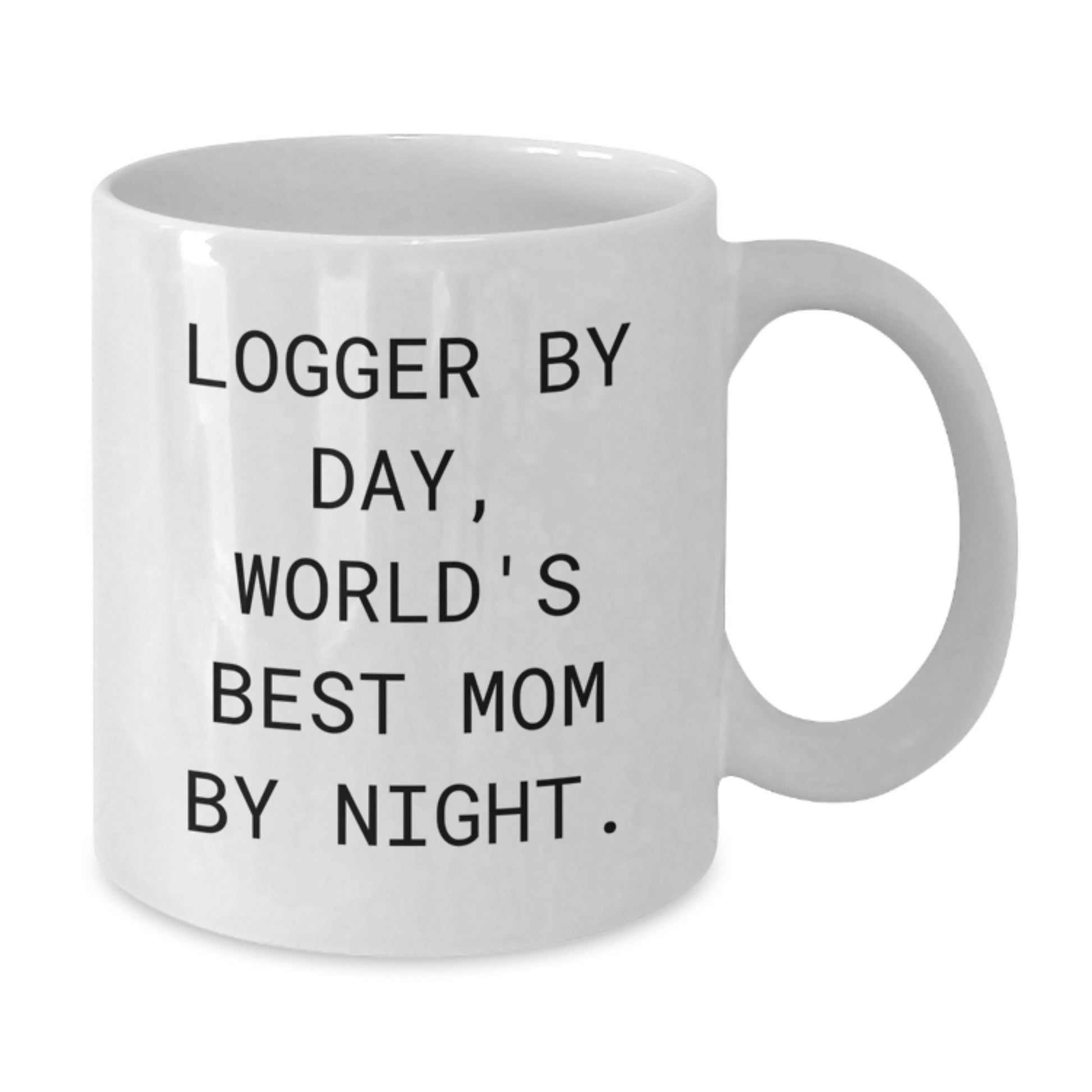 Funny Logger White Coffee Mugs Gifts from Family Friends to Logger By Day, World's Best Mom By Night. Graduation Unique Gifts - Additional